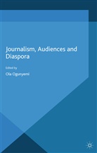 Ola Ogunyemi, Ogunyemi, O Ogunyemi, O. Ogunyemi - Journalism, Audiences and Diaspora