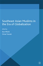 K Farouk Miichi, Ken Farouk Miichi, Farouk, Farouk, O. Farouk, Miichi... - Southeast Asian Muslims in the Era of Globalization