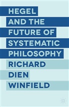 R Winfield, R. Winfield, Richard Dien Winfield - Hegel and the Future of Systematic Philosophy
