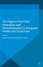 S. Greer, Costa-Font, J Costa-Font, J. Costa-Font, Joan Costa-Font, Greer... - Federalism and Decentralization in European Health and Social Care