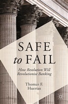 T Huertas, T. Huertas, Thomas F. Huertas - Safe to Fail