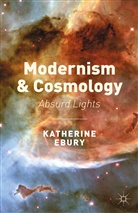 K Ebury, K. Ebury, Katherine Ebury - Modernism and Cosmology