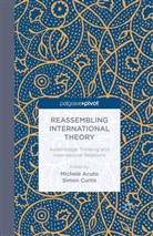 Michele Curtis Acuto, Simon Curtis, Acuto, M. Acuto, Michele Acuto, S. Curtis... - Reassembling International Theory
