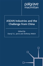 D. Welch Jarvis, Jarvis, D Jarvis, D. Jarvis, Welch, Welch... - Asean Industries and the Challenge From China