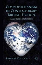 F McCulloch, F. McCulloch, Fiona McCulloch - Cosmopolitanism in Contemporary British Fiction