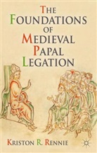 K Rennie, K. Rennie, Kriston R Rennie, Kriston R Rennie Rennie - Foundations of Medieval Papal Legation