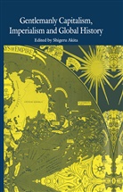 S Akita, Shigeru Akita, Akita, S Akita, S. Akita - Gentlemanly Capitalism, Imperialism and Global History
