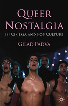 G Padva, G. Padva, Gilad Padva, Gilad Padva Padva - Queer Nostalgia in Cinema and Pop Culture
