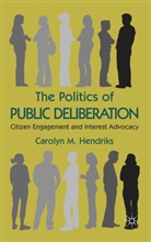 C. Hendriks, Carolyn M Hendriks, Carolyn M. Hendriks - Politics of Public Deliberation