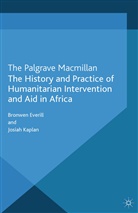 Bronwen Kaplan Everill, Everill, B Everill, B. Everill, Kaplan, Kaplan... - History and Practice of Humanitarian Intervention and Aid in Africa