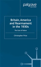 C Price, C. Price - Britain, America and Rearmament in the 1930s