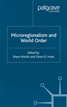 Shaun Hook Breslin, S Breslin, S. Breslin, Hook, G. Hook - Microregionalism and World Order