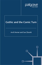 Horner, A Horner, A. Horner, A. Zlosnik Horner, S Zlosnik, S. Zlosnik... - Gothic and the Comic Turn