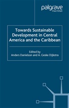 Anders Dijkstra Danielson, Danielson, A Danielson, A. Danielson, Dijkstra, Dijkstra... - Towards Sustainable Development in Central America and the Caribbean