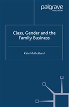 K Mulholland, K. Mulholland, Kate Mulholland - Class, Gender and the Family Business