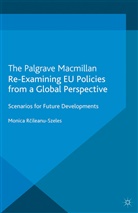 Monica Raileanu-Szeles, Kenneth A Loparo, Kenneth A. Loparo, Monic Raileanu-Szeles, Monica Raileanu-Szeles - Re-Examining Eu Policies From a Global Perspective