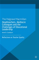 a Cockburn, A. Cockburn, Professor Anne D (University of East Ang Cockburn, Professor Anne D (University of East Anglia) Cockburn - Headteachers, Mediocre Colleagues Challenges of Educational