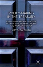 M Smith, M. Smith, Matthew Smith - Policy-Making in the Treasury