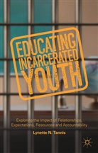 L. Tannis, Lynette Tannis, Lynette N. Tannis - Educating Incarcerated Youth