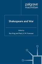 R. Franssen King, Franssen, Franssen, P. Franssen, Paul J. C. M. Franssen, King... - Shakespeare and War