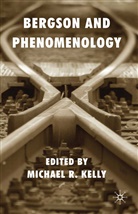 M. Kelly, Kelly, M Kelly, M. Kelly, Michael R. Kelly - Bergson and Phenomenology