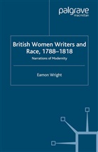 E Wright, E. Wright - British Women Writers and Race, 1788-1818
