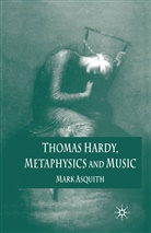M. Asquith, Mark Asquith - Thomas Hardy, Metaphysics and Music