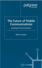 P Curwen, P. Curwen, Peter Curwen - Future of Mobile Communications