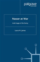 L James, L. James, Laura James - Nasser At War