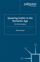 M Fincher, M. Fincher, Max Fincher - Queering Gothic in the Romantic Age