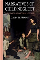 G Benziman, G. Benziman, Galia Benziman - Narratives of Child Neglect in Romantic and Victorian Culture