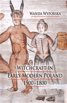 W Wyporska, W. Wyporska, Wanda Wyporska - Witchcraft in Early Modern Poland, 1500-1800