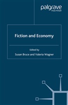 Lecturer in English Susan (Keele University Bruce, S Wagner Bruce, Bruce, S Bruce, S. Bruce, Wagner... - Fiction and Economy