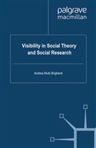 A Mubi Brighenti, A. Mubi Brighenti, Andrea Mubi Brighenti, Andrea Brighenti Mubi Brighenti - Visibility in Social Theory and Social Research