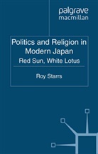 R Starrs, Roy Starrs Starrs, Starrs, R Starrs, R. Starrs - Politics and Religion in Modern Japan