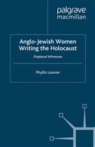 P Lassner, P. Lassner, Phyllis Lassner, Phyllis Lassner Lassner - Anglo-Jewish Women Writing the Holocaust
