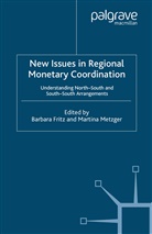 M. Metzger, Martina Metzger, B Fritz, B. Fritz, Barbara Fritz, M. Metzger... - New Issues in Regional Monetary Coordination