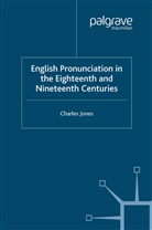 C Jones, C. Jones - English Pronunciation in the Eighteenth and Nineteenth Centuries
