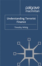 T Wittig, T. Wittig, Timothy Wittig - Understanding Terrorist Finance
