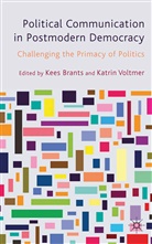 Kees Voltmer Brants, Brants, K Brants, K. Brants, Voltmer, Voltmer... - Political Communication in Postmodern Democracy