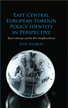 E Tulmets, E. Tulmets, Elsa Tulmets - East Central European Foreign Policy Identity in Perspective