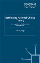 Jan De Jonge, Jan de Jonge - Rethinking Rational Choice Theory