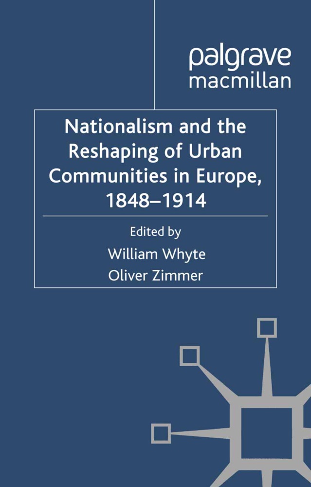 W. Zimmer Whyte, Whyte, W Whyte, W. Whyte, Zimmer, … - Nationalism and the Reshaping of Urban Communities in Europe, 1848 191