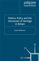 E Waterton, E. Waterton, Elizabeth Waterton - Politics, Policy and the Discourses of Heritage in Britain