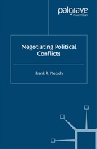 F Pfetsch, F. Pfetsch, Frank R. Pfetsch - Negotiating Political Conflicts