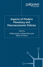 P. Hein Arestis, P. Arestis, Philip Arestis, Hein, E Hein, E. Hein... - Aspects of Modern Monetary and Macroeconomic Policies