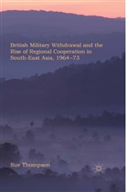 Thompson, S Thompson, S. Thompson - British Military Withdrawal and the Rise of Regional Cooperation in