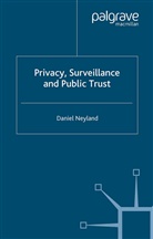 D Neyland, D. Neyland, Daniel Neyland - Privacy, Surveillance and Public Trust