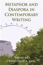 Jonathan P. A. Sell, Sell, J Sell, J. Sell - Metaphor and Diaspora in Contemporary Writing