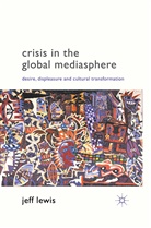 J Lewis, J. Lewis - Crisis in the Global Mediasphere